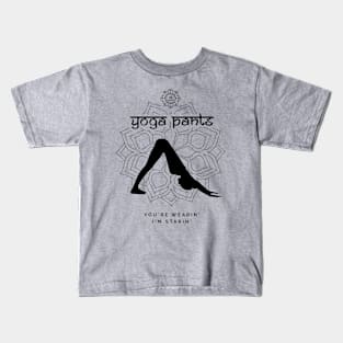 Yoga pants... you're wearin', i'm starin' Kids T-Shirt